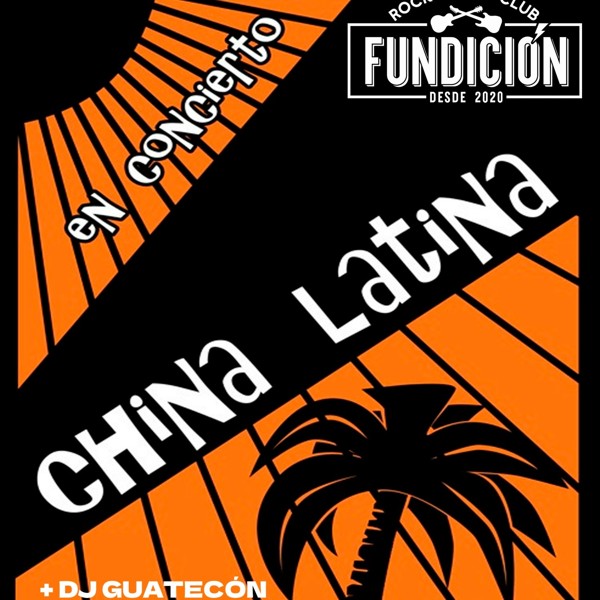 CHINA LATINA + DJ GUATECÓN - SALA FUNDICIÓN - LOGROÑO