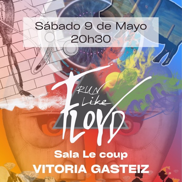 RUN LIKE FLOYD - TRIBUTO A PINK FLOYD - LE COUP - VITORIA-GASTEIZ
