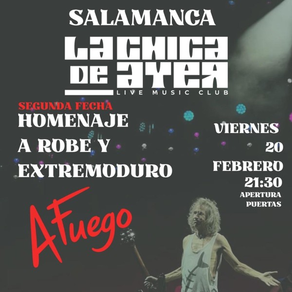 A FUEGO · Homenaje a ROBE y EXTREMODURO en Salamanca Segunda Fecha