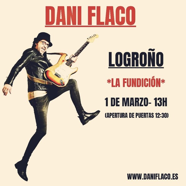 DANI FLACO - SALA FUNDICIÓN - LOGROÑO