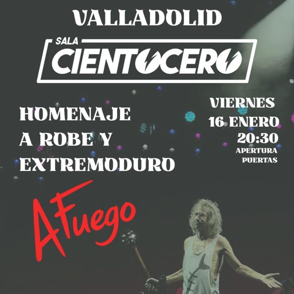 A FUEGO · Homenaje a ROBE y EXTREMODURO en Valladolid